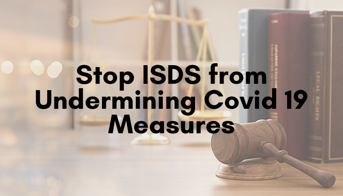 Stop ISDS from Undermining Covid 19 Measures written in black over a background photo of gavel, scales and law books.