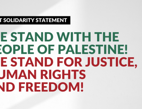 We stand with the People of Palestine! We stand for Justice, Human Rights and Freedom!