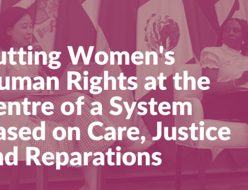 Putting Women’s Human Rights at the Centre of a System Based on Care, Justice and Reparations