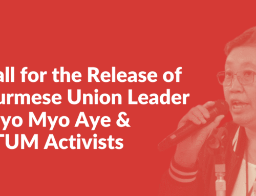 Call for the Release of Burmese Union Leader Myo Myo Aye & STUM Activists