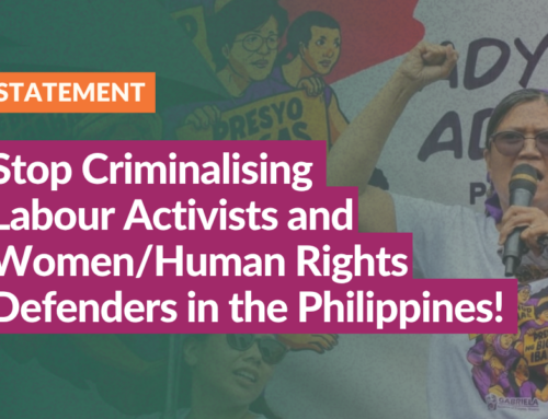 Stop Criminalising Labour Activists and Women/Human Rights Defenders in the Philippines!