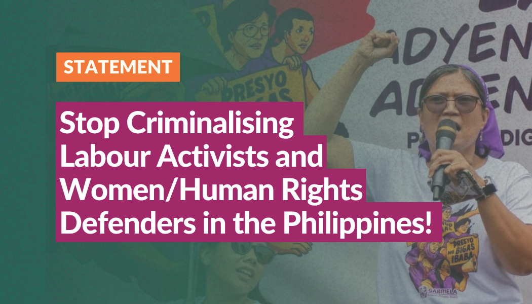 APWLD Statement: Stop Criminalising Labour Activists and Women/Human Rights Defenders in the Philippines!
