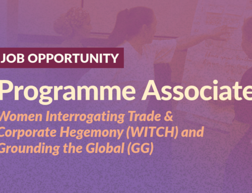 Vacancy Call: Programme Associate for Women Interrogating Trade & Corporate Hegemony (WITCH) and Grounding the Global (GG)